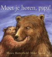 Moet je horen, papa!