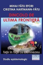 Dincolo de ultima frontiera. Existenta materiala fata in fata cu Dumnezeu. Studiu epistemologic