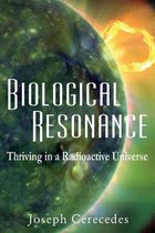 Biological Resonance: Thriving in a Radioactive Universe