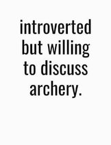 Introverted But Willing To Discuss Archery