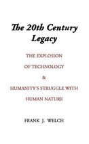 The 20th Century Legacy: The Explosion of Technology & Humanity's Struggle with Nature