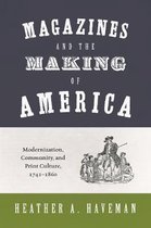 Magazines and the Making of America – Modernization, Community, and Print Culture, 1741–1860