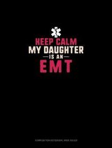 Keep Calm My Daughter Is An EMT