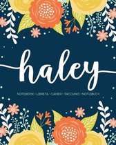 Haley: Notebook - Libreta - Cahier - Taccuino - Notizbuch: 110 pages paginas seiten pagine: Modern Florals First Name Noteboo