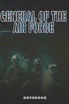 General of the Air Force Notebook: This Notebook is specially for General of the Air Force. 120 pages with dot lines. Unique Notebook for all Soldiers