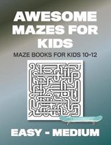 Awesome Mazes for Kids: 100 Mazes for Ages 10-12 with answers (Vol 1) 203 Pages 8.5x11in