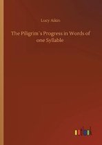 The Piligrim´s Progress in Words of one Syllable