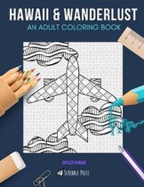 Hawaii & Wanderlust: AN ADULT COLORING BOOK: Hawaii & Wanderlust - 2 Coloring Books In 1