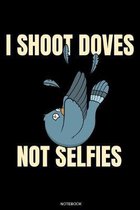 I Shoot Doves Not Selfies