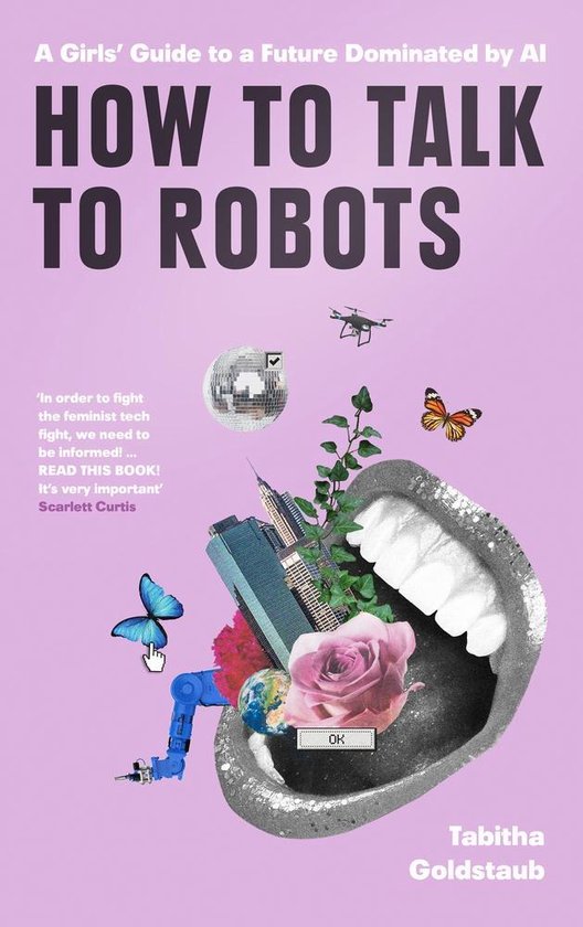 How To Talk To Robots A Girls Guide To a Future Dominated by ... - cover