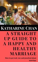 A Straight Up Guide to a Happy and Healthy Marriage
