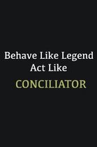 Behave like Legend Act Like Conciliator: Writing careers journals and notebook. A way towards enhancement