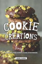 Cookie Creations: 40 Recipes for Cookie Lovers Everywhere