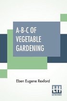 A-B-C Of Vegetable Gardening