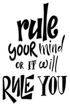 Rule Your Mind Or It Will Rule You: 6x9 College Ruled Line Paper 150 Pages