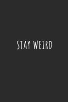 Stay Weird: Lined Journal Notebook With Quote Cover, 6x9, Soft Cover, Matte Finish, Journal for Women To Write In, 120 Page