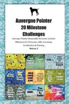 Auvergne Pointer 20 Milestone Challenges Auvergne Pointer Memorable Moments.Includes Milestones for Memories, Gifts, Grooming, Socialization & Training Volume 2