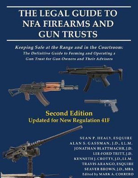 The Legal Guide to NFA Firearms and Gun Trusts Keeping Safe at the