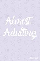 Almost Adulting: Birthday Card Quote Journal / Notebook / Diary / Greetings / Appreciation Gift (6 x 9 - 110 Blank Lined Pages)