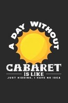 A day without cabaret: 6x9 Cabaret - lined - ruled paper - notebook - notes