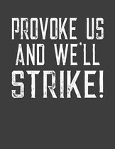 Provoke Us and We'll Strike!