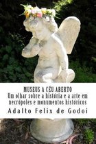 MUSEUS A CEU ABERTO Um olhar sobre a historia e a arte em necropoles e monumentos historicos