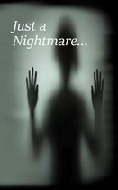 Just a Nightmare...