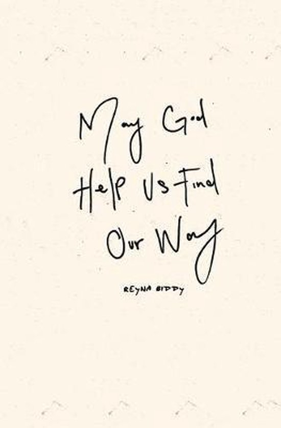 Bol Com May God Help Us Find Our Way Reyna Biddy 9781095699508 Boeken