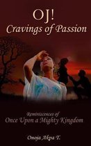 OJ! Cravings of Passion: Reminiscences of Once Upon A Mighty Kingdom