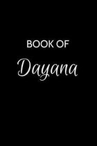 Book of Dayana: A Gratitude Journal Notebook for Women or Girls with the name Dayana - Beautiful Elegant Bold & Personalized - An Appr