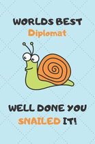 Worlds Best Diplomat Well Done You Snailed It!