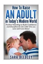 How to Raise in Adult in Today's Modern World