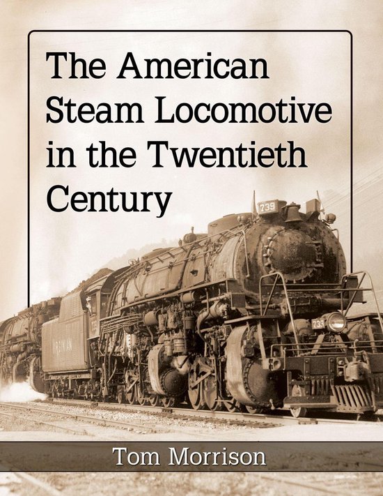 The American Steam Locomotive in the Twentieth Century - cover