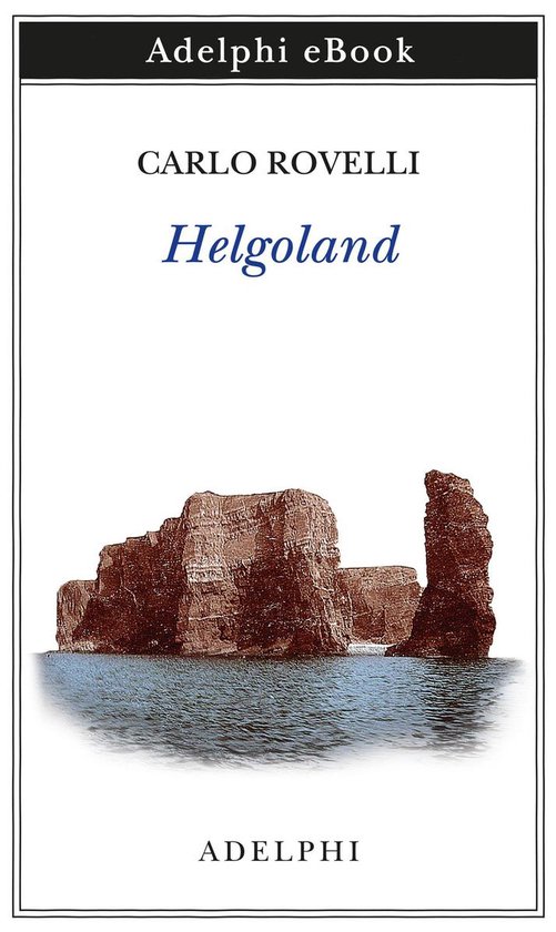 Boekomslag met de titel Helgoland van Carlo Rovelli, met een illustratie van rotsformaties in zee.