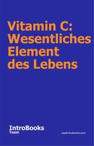 Vitamin C: Wesentliches Element des Lebens