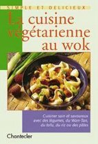 Simple et délicieux 6. la cuisine végétarienne au wok