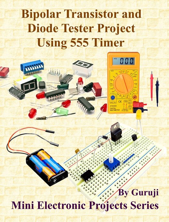 Mini Electronic Projects Series 86 - Bipolar Transistor and Diode Tester Project Using 555 Timer
