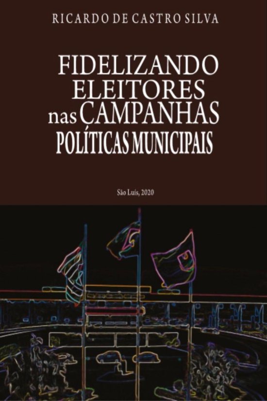 Fidelizando Eleitores nas Campanhas Políticas Municipais - cover
