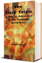 Canadian-Indian Fiction 1 - The Fiery Totem (Illustrated)