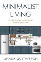 Minimalist Living: Finding The Key To Happiness Under All Your Stuff