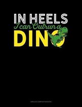 In Heels I Can Outrun A Dino