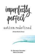 Imperfectly Perfect--Autism Redefined: Krista-Marie's Story