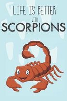 Life Is Better With Scorpions: Cute Scorpion Lovers Journal / Notebook / Diary / Birthday Gift (6x9 - 110 Blank Lined Pages)