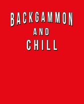 Backgammon And Chill: Funny Journal With Lined College Ruled Paper For Fans Of The Classic Board Game. Humorous Quote Slogan Sayings Noteboo