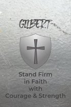 Gilbert Stand Firm in Faith with Courage & Strength: Personalized Notebook for Men with Bibical Quote from 1 Corinthians 16:13