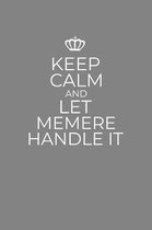 Keep Calm And Let Memere Handle It: 6 x 9 Notebook for a Beloved Grandma