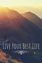 Live Your Best Life: Inspirational Personal Goals Notebook Reminding You of Aspiring to Live Your Best Life on a Daily Basis