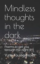 Mindless thoughts in the dark: Poems to get you through the night