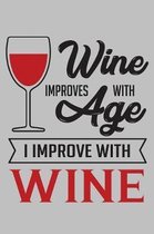 Wine improves with age I improve with wine: 100 Page Bank Line journal notebook with 2019 planner calendar Lined Journal for Taking note and staff fun