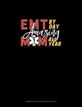 EMT By Day Amazing Mom All Year